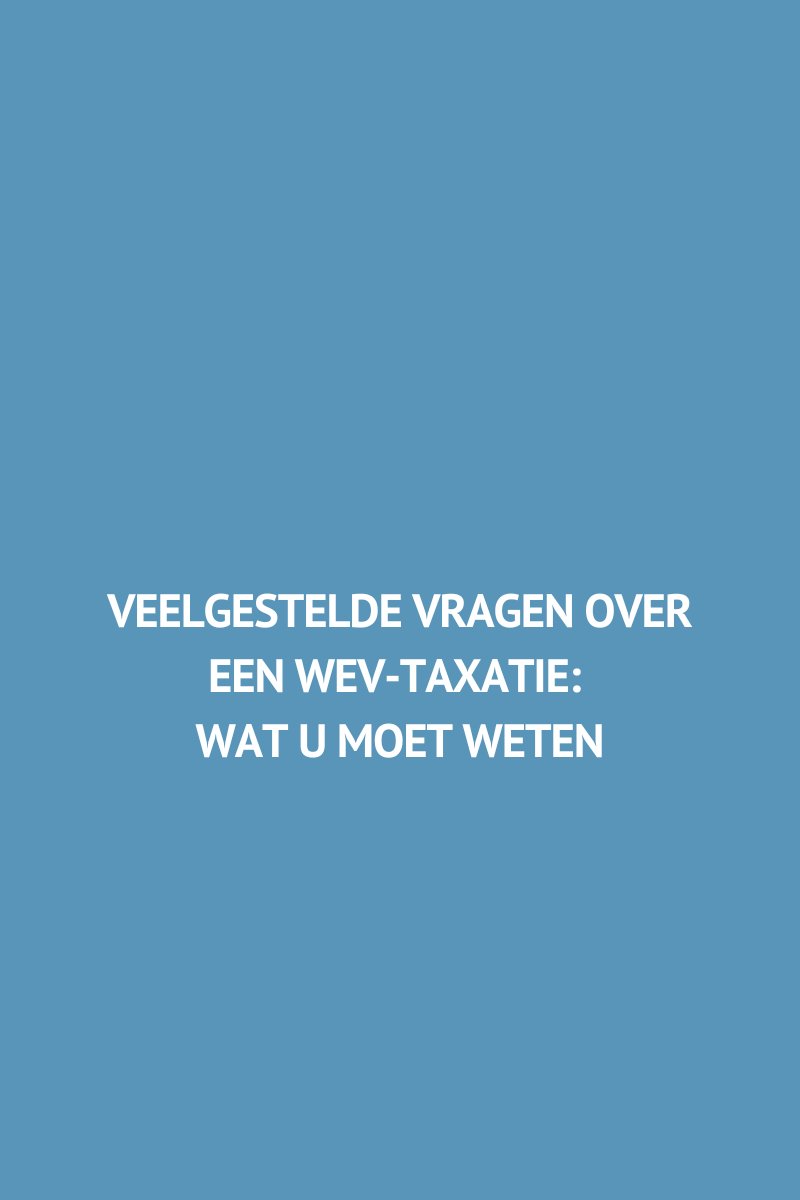 Veelgestelde vragen over een WEV-taxatie: Wat u moet weten