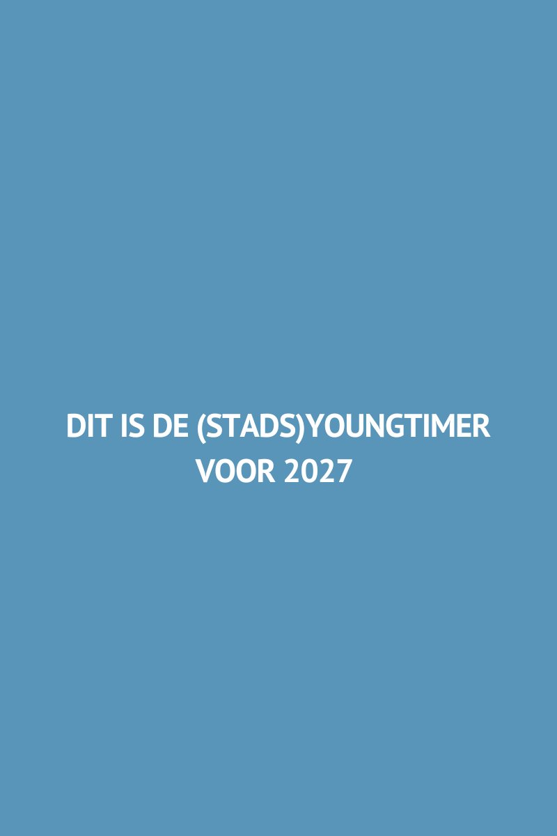 Dit is de (stads)youngtimer voor 2027